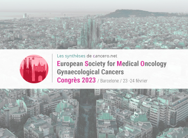 comptes rendus, Congr�s annuel de l'EUROPEAN SOCIETY FOR MEDICAL ONCOLOGY sur les cancers gyn�cologiques 2023