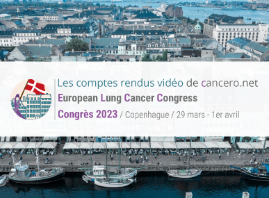 comptes rendus, ELCC - European Lung Cancer Congress  - 2023