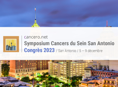 comptes rendus, San Antonio Breast Cancer Symposium (SABCS) 2023
