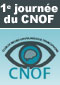 comptes rendus, 1e journ�e du CNOF (Club de Neuro-Ophtalmologie Francophone)